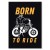 born to ride