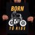 born to ride