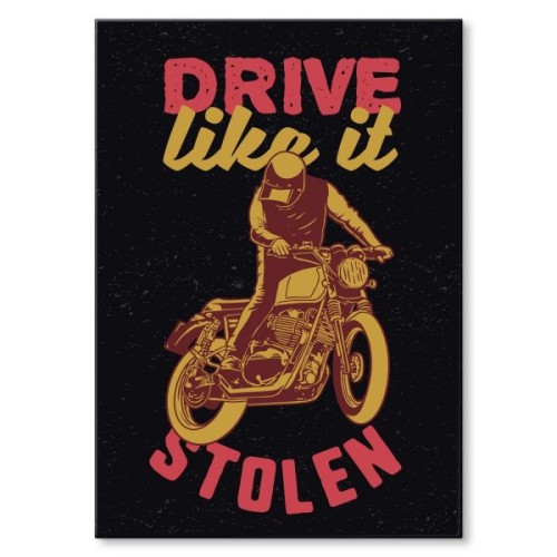 drive like it stolen